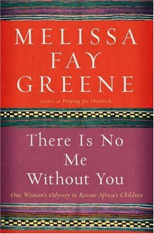 There Is No Me Without You: One Woman's Odyssey to Rescue Africa's Children
