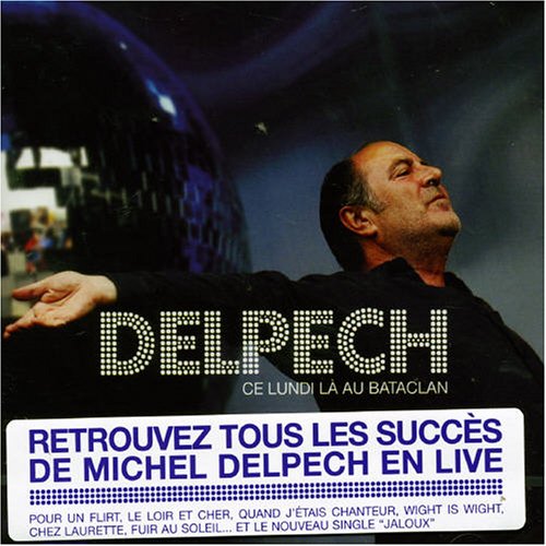 Michel Delpech - Ce Lundi La Au Bataclan - Zortam Music