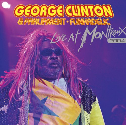 George Clinton - George Clinton and Parliament Funkadelic - Live at Montreux 2004 - Zortam Music