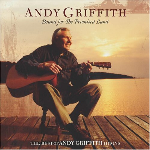 Andy Griffith - Bound for the Promised Land: The Best of Andy Griffith Hymns - Zortam Music
