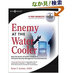 【クリックでお店のこの商品のページへ】Enemy at the Water Cooler: True Stories of Insider Threats and Enterprise Security Management Countermeasures: Brian T Contos: 洋書