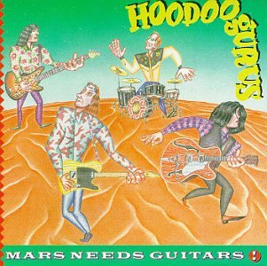 Hoodoo Gurus - Mars Needs Guitars! - Zortam Music