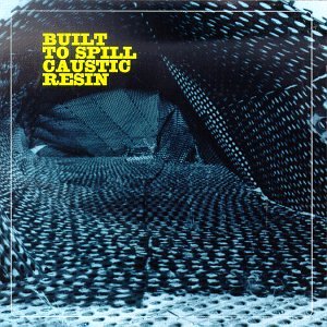Built to Spill - Built To Spill & Caustic Resin - Zortam Music