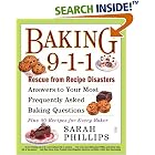 Baking 9-1-1: Rescue from Recipe Disasters; Answers to Your Most Frequently Asked Baking... by  Sarah Phillips