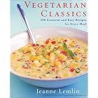 Vegetarian Classics: 300 Essential and Easy Recipes for Every Meal by  Jeanne Lemlin