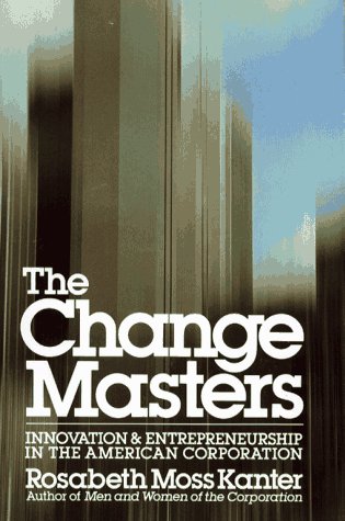 The Change Masters - Rosabeth Kanter