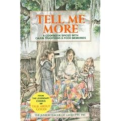 Tell Me More: A Cookbook of Spiced With Cajun Tradition and Food Memories by  Junior league of Lafayette
