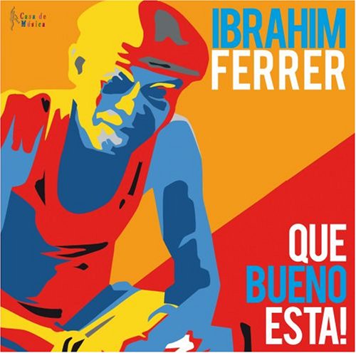Ibrahim Ferrer - Ibrahim Ferrer-Que Bueno Esta! - Zortam Music