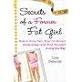 Secrets of a Former Fat Girl: How to Lose Two, Four (or More!) Dress Sizes--And Find Yourself Along the Way