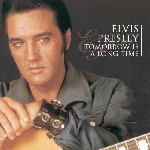 Elvis Presley - TOMORROW IS A LONG TIME - Zortam Music