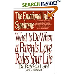 The Emotional Incest Syndrome: What to do When a Parent's Love Rules Your Life