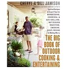 The Big Book of Outdoor Cooking and Entertaining: Spirited Recipes and Expert Tips for... by Barbeque