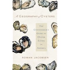 A Geography of Oysters: The Connoisseur's Guide to Oyster Eating in North America by Cooking by Ingredient