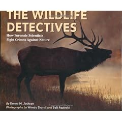 The Wildlife Detectives: How Forensic Scientists Fight Crimes Against Nature (Scientists in the Field) (Hardcover) 
by Donna Jackson Kallner (Author), Wendy Shattil (Illustrator), Robert Rozinski (Illustrator) 