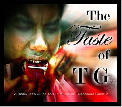 The Taste of TG: A Beginners Guide to the Music of Throbbing Gristle