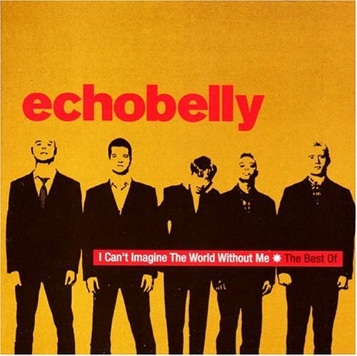 Best of Echobelly: I Can't Imagine World Without Me