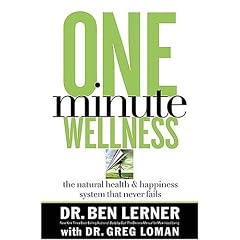 One Minute Wellness: The Natural Health and Happiness System That Never Fails (Body By God)
