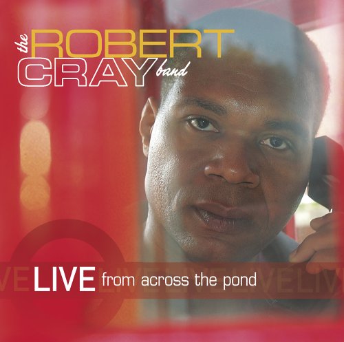 Robert Cray Band - Live from Across the Pond - Zortam Music