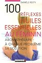 100 r�flexes huiles essentielles au f�minin