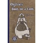 Ogilvie's Book for a Cook: Historical Notes by Elizabeth Driver (Classic Canadian Cookbook... by  Elizabeth Driver