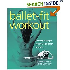 Ballet-Fit Workout: Develop Strength, Control, Flexibility, and Grace with the Revolutionary Bodytorque Program