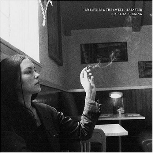Jesse Sykes & the Sweet Hereafter - Reckless Burning - Zortam Music