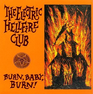 The Electric Hellfire Club - Burn Baby Burn - Zortam Music