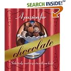 A Passion for Chocolate : Seductively sweet recipes to melt your heart (Better Homes and... by Kristi Fuller