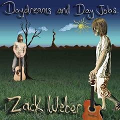 Zack Weber - Daydreams and Day Jobs