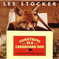 Something in a Cardboard Box: Tales from a Wild Life Hospital (Paperback) 
by Les Stocker (Author)