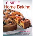 Simple Home Baking: Over 90 Irresistible Recipes for Cakes, Muffins and Other Sweet... by Cake Baking