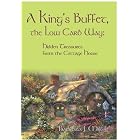 A King's Buffet, the Low Carb Way: Hidden Treasures from the Cottage House by  Barbara J. Miller