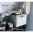 The Amish Cook: Recollections and Recipes from an Old Order Amish Family by  Elizabeth Coblentz, Kevin Williams, and Laurie Smith