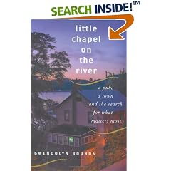 Little Chapel on the River: A Pub, a Town and the Search for What Matters Most