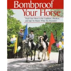 Bombproof Your Horse: Teach Your Horse to Be Confident, Obedient and Safe No Matter What You Encounter (Paperback) by Rick Pelicano (Author), Lauren Tjaden (Author)