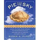 Pie in the Sky Successful Baking at High Altitudes: 100 Cakes, Pies, Cookies, Breads, and... by  Susan G. Purdy