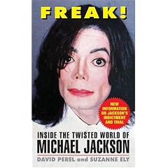 Freak!: Inside The Twisted World Of Michael Jackson; New Information On Jacksons Indictment And Trial