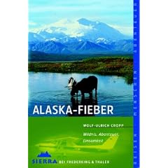 Alaska-Fieber. Wildnis, Abenteuer, Einsamkeit. (Taschenbuch)