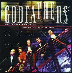 The Godfathers - Birth, School, Work, Death: Best Of Godfathers - Zortam Music