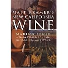 Matt Kramer's New California Wine: Making Sense of Napa Valley, Sonoma, Central Coast, and... by Matt Kramer