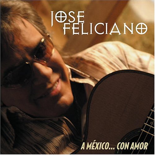 José Feliciano/Jose Feliciano - A Mexico... Con Amor - Zortam Music