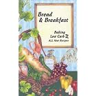 Bread and Breakfast Baking Low Carb II by  Diana Lee