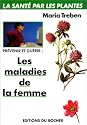 Pr�venir et gu�rir les maladies de la femme