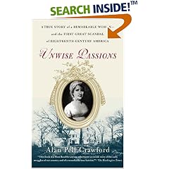 Unwise Passions: A True Story of a Remarkable Woman---and the First Great Scandal of Eighteenth-Century America