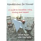 Rendezvous for Dinner: A Guide to Canadian Wine, Dining And Dessert by  Chuck Byers and Tom Berki