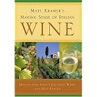 Matt Kramer's Making Sense of Italian Wine: Discovering Italy's Greatest Wines and Best... by  Matt Kramer