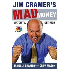 Jim Cramer's Mad Money: Watch TV, Get Rich Jim Cramer's Mad Money: Watch TV, Get Rich