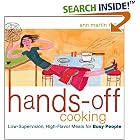 Hands-Off Cooking: Low-Supervision, High-Flavor Meals for Busy People by Ann Martin Rolke