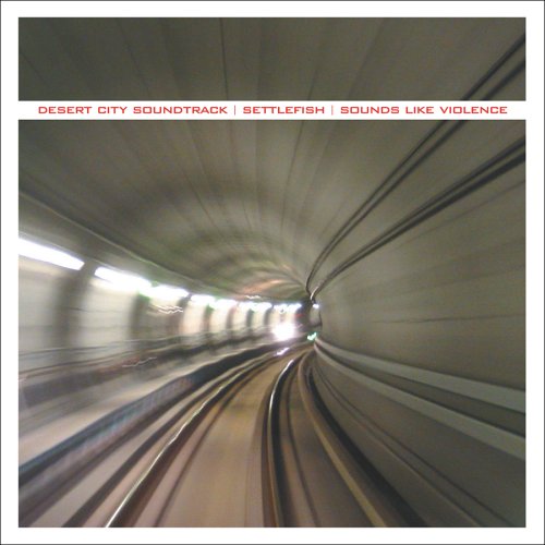Desert City Soundtrack/Settlefish/Sounds Like Violence