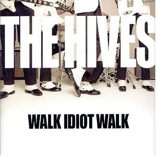 The Hives - Walk Idiot Walk - Zortam Music